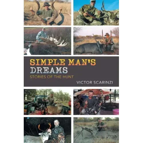 Simple Man'S Dreams: Stories of the Hunt