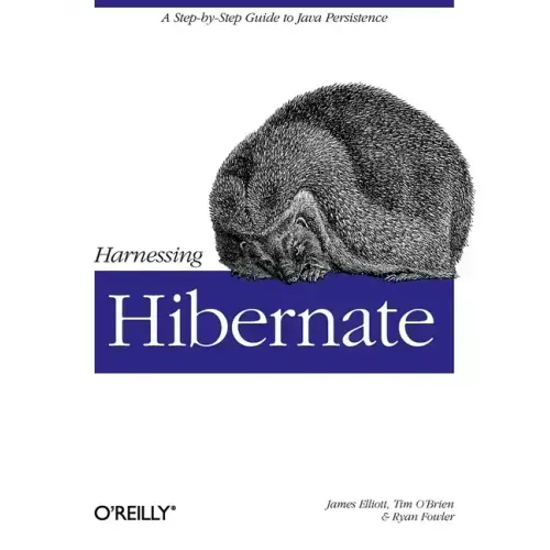 Harnessing Hibernate: Step-By-Step Guide to Java Persistence