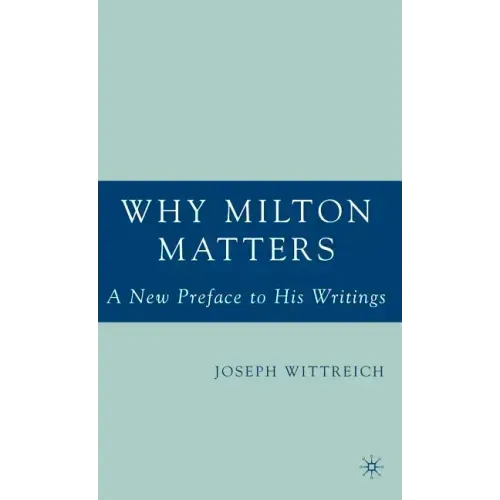 Why Milton Matters: A New Preface to His Writings