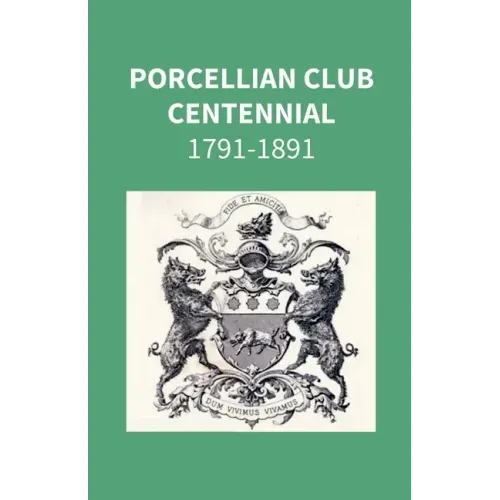 Porcellian Club Centennial 1791-1891