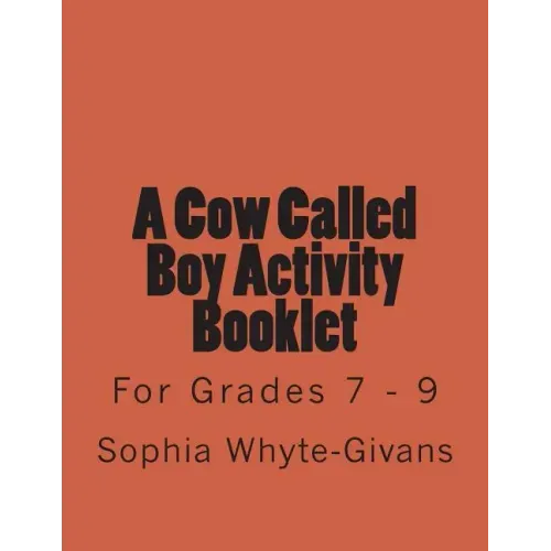 A Cow Called Boy Activity Booklet for Grades 7 - 9