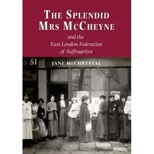 The Splendid Mrs. McCheyne and the East London Federation of Suffragettes