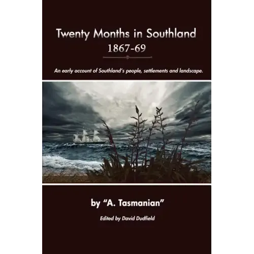 Twenty Months In Southland 1867-69: An early account of Southland's people, settlements and landscape