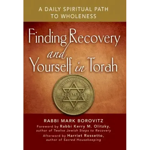 Finding Recovery and Yourself in Torah: A Daily Spiritual Path to Wholeness