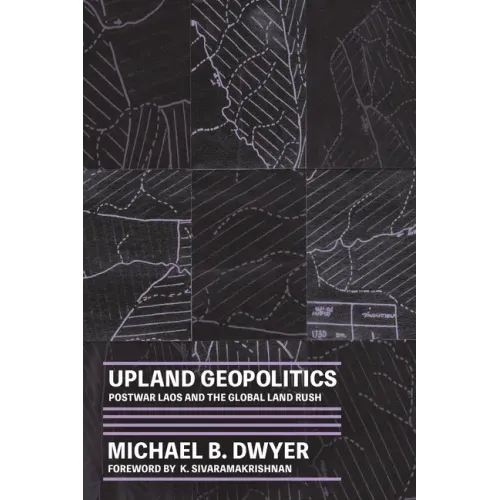 Upland Geopolitics: Postwar Laos and the Global Land Rush