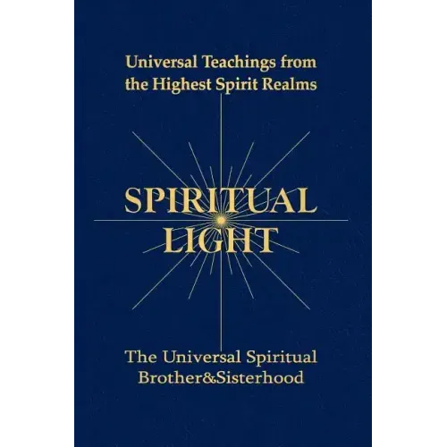 Spiritual Light: Universal Teachings from the Highest Spirit Realms