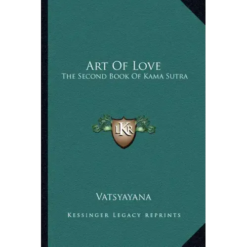 Art of Love: The Second Book of Kama Sutra