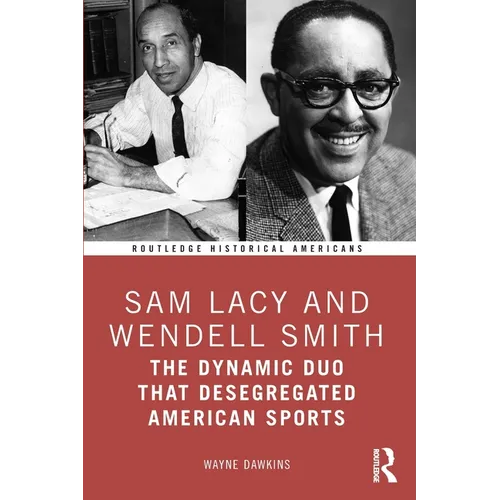 Sam Lacy and Wendell Smith: The Dynamic Duo that Desegregated American Sports