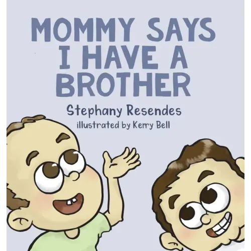 Mommy Says I Have a Brother