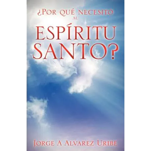 Por Que Necesito Al Espiritu Santo?