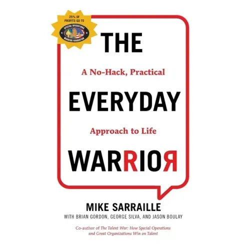 The Everyday Warrior: A No-Hack, Practical Approach to Life