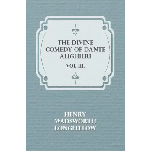 The Divine Comedy of Dante Alighieri - Vol III.