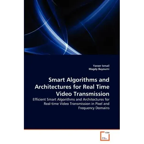 Smart Algorithms and Architectures for Real Time Video Transmission