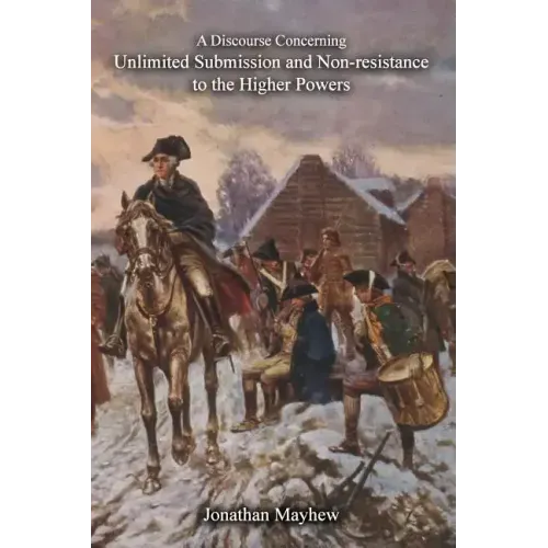 A Discourse Concerning Unlimited Submission and Non-resistance to the Higher Powers