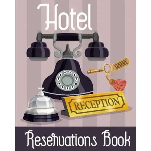 Hotel Reservation Book: Booking Keeping Ledger, Reservation Book, Hotel Guest Book Template, Reservation Paper