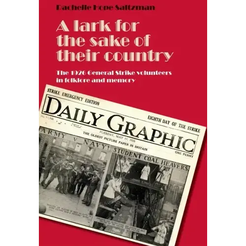 A Lark for the Sake of Their Country: The 1926 General Strike Volunteers in Folklore and Memory