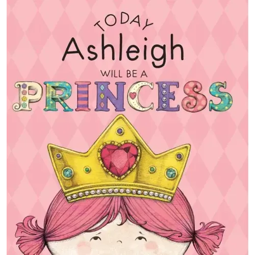 Today Ashleigh Will Be a Princess