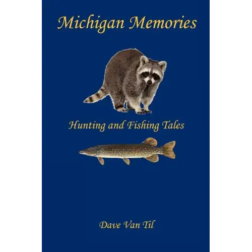 Michigan Memories - Hunting and Fishing Tales