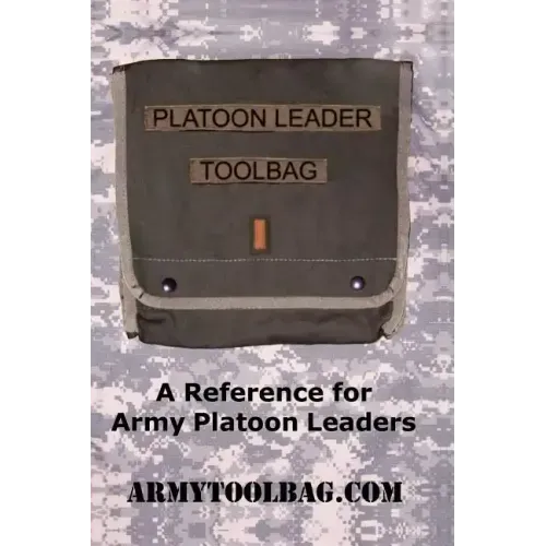 The Platoon Leader ToolBag: Reference for Army Leaders