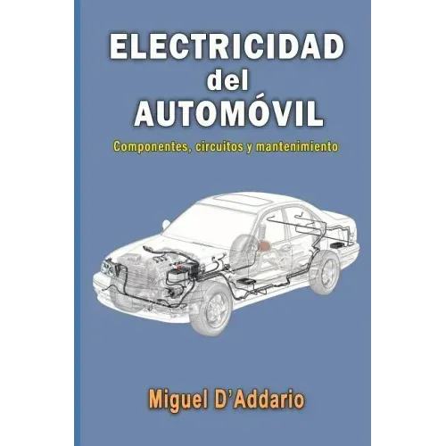 Electricidad del automóvil: Componentes, circuitos y mantenimiento