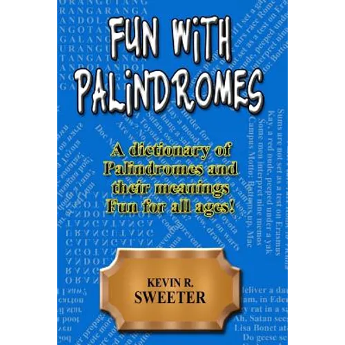 Fun with Palindromes - A Dictionary of Palindromes and Their Meanings
