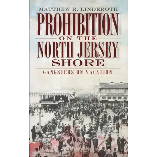 Prohibition on the North Jersey Shore: Gangsters on Vacation