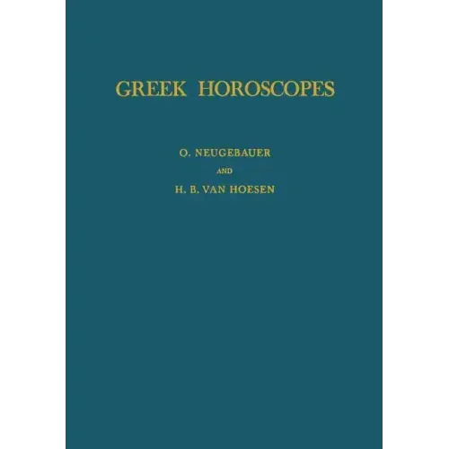 Greek Horoscopes: Memoirs, American Philosophical Society (Vol. 48)