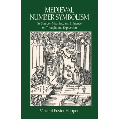 Medieval Number Symbolism: Its Sources, Meaning, and Influence on Thought and Expression
