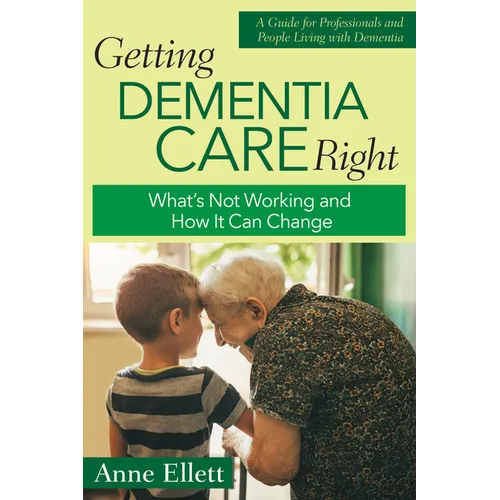 Getting Dementia Care Right: What's Not Working and How It Can Change