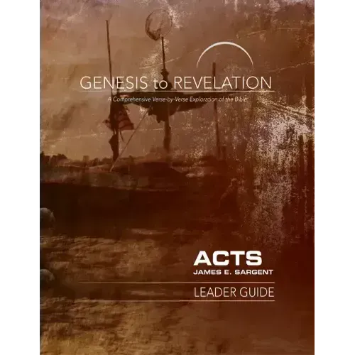 Genesis to Revelation: Acts Leader Guide: A Comprehensive Verse-By-Verse Exploration of the Bible
