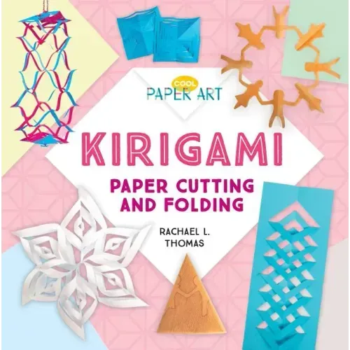 Kirigami: Paper Cutting and Folding: Paper Cutting and Folding