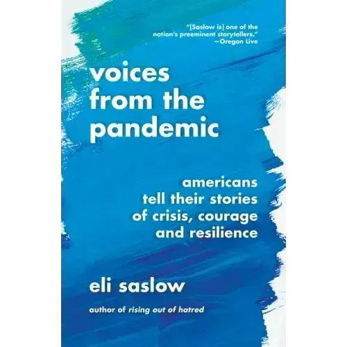 Voices from the Pandemic: Americans Tell Their Stories of Crisis, Courage and Resilience