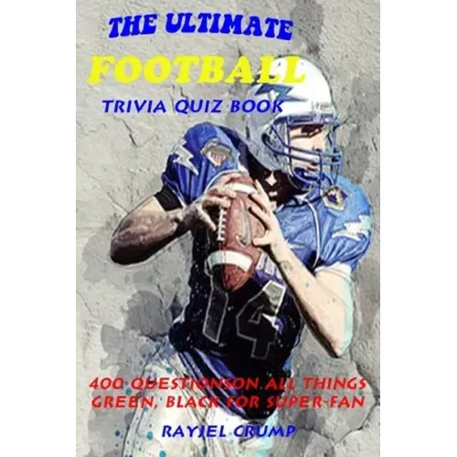 The Ultimate Football Trivia Quiz Book: 400 Questions on All Things Green, Black for Super-Fan