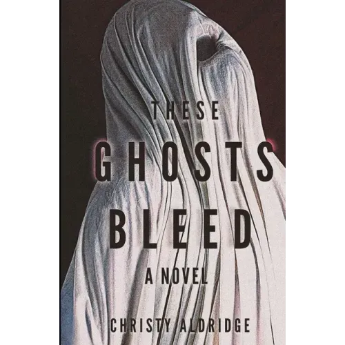 These Ghosts Bleed