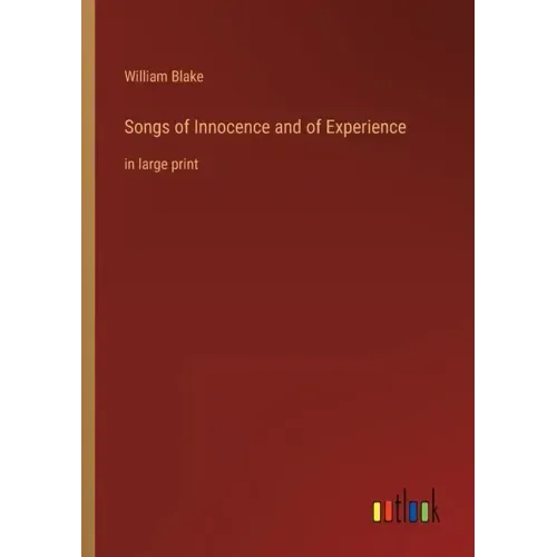 Songs of Innocence and of Experience: in large print
