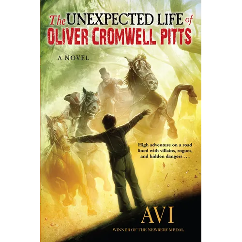 The Unexpected Life of Oliver Cromwell Pitts: Being an Absolutely Accurate Autobiographical Account of My Follies, Fortune, and Fate