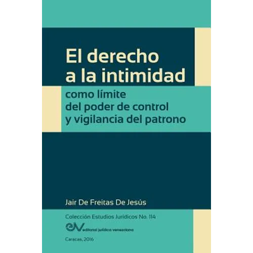 El Derecho a la Intimidad Como Límite del Poder de Control Y Vigilancia del Patrono