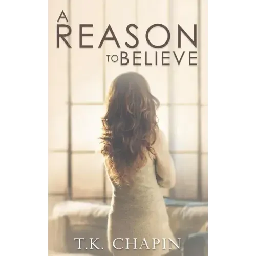 A Reason To Believe: An Inspirational Romance