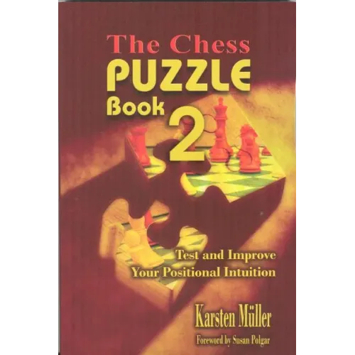 The Chess Puzzle Book 2: Test and Improve Your Positional Intuition