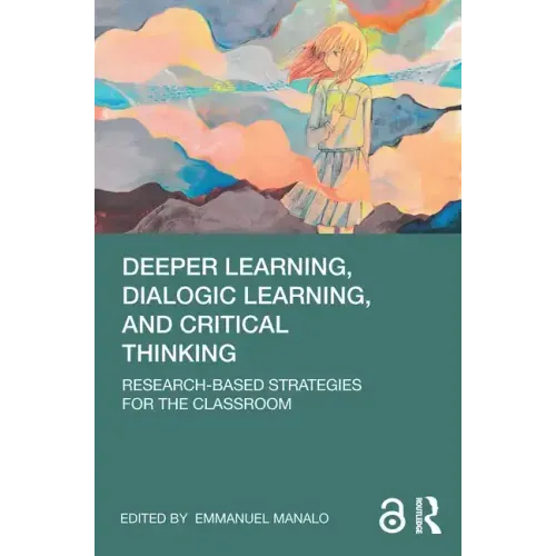 Deeper Learning, Dialogic Learning, and Critical Thinking: Research-Based Strategies for the Classroom