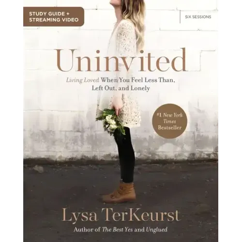 Uninvited Bible Study Guide Plus Streaming Video: Living Loved When You Feel Less Than, Left Out, and Lonely