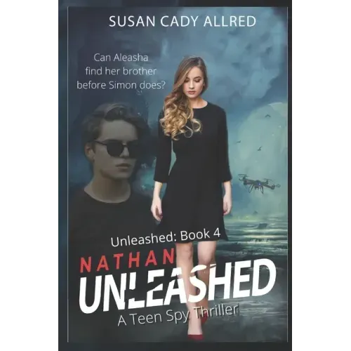 Nathan Unleashed: A Teen Spy Thriller