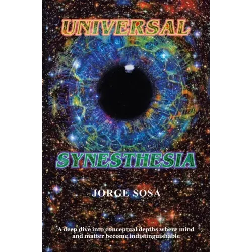 Universal Synesthesia: A Deep Dive into Conceptual Depths Where Mind and Matter Become Indistinguishable.