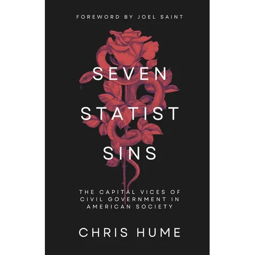 Seven Statist Sins: The Capital Vices of Civil Government in American Society