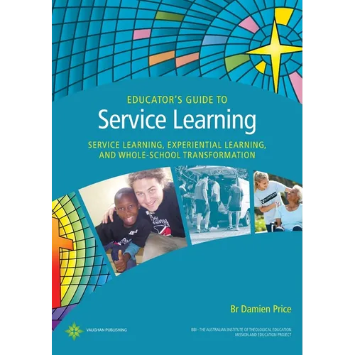 Educator's Guide to Service Learning: Service Learning, Experiential Learning and Whole School Transformation