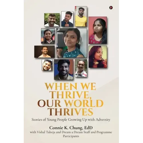 When We Thrive, Our World Thrives: Stories of Young People Growing Up With Adversity