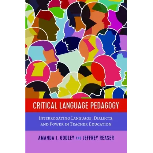 Critical Language Pedagogy: Interrogating Language, Dialects, and Power in Teacher Education