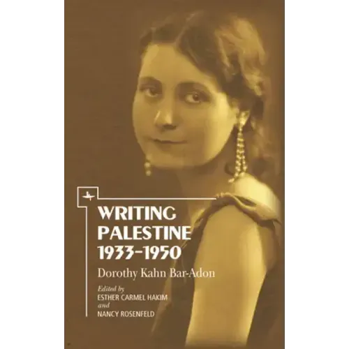 Writing Palestine 1933-1950: Dorothy Kahn Bar-Adon