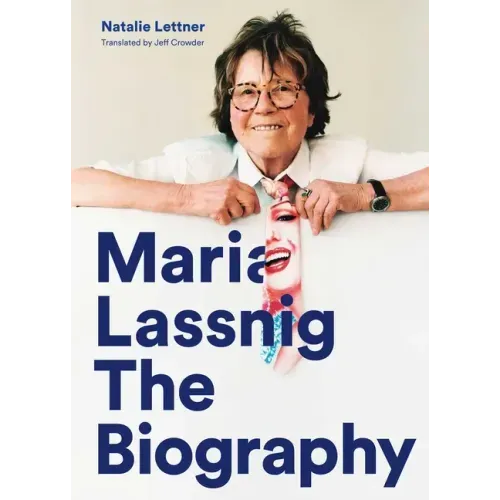 Maria Lassnig: The Biography