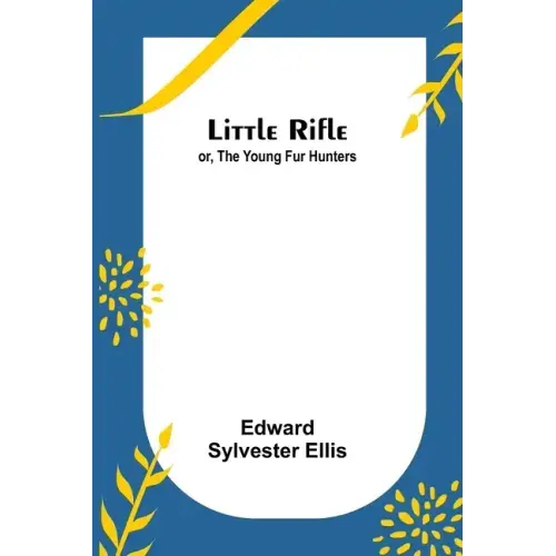 Little Rifle; or, The Young Fur Hunters